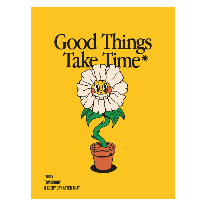 Good Things Take Time 30X40 Poster