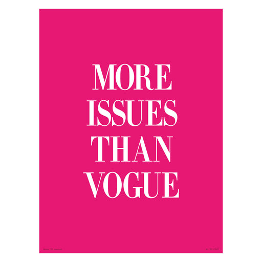 More Issues Than Vogue 30X40 Poster