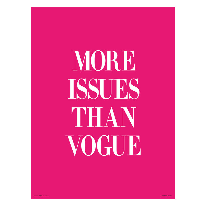 More Issues Than Vogue 30X40 Poster
